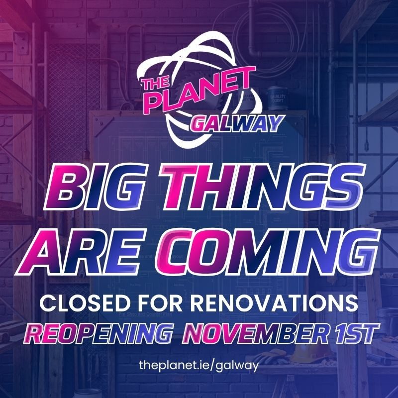 Planet-Galway-closed-for-renovation- November